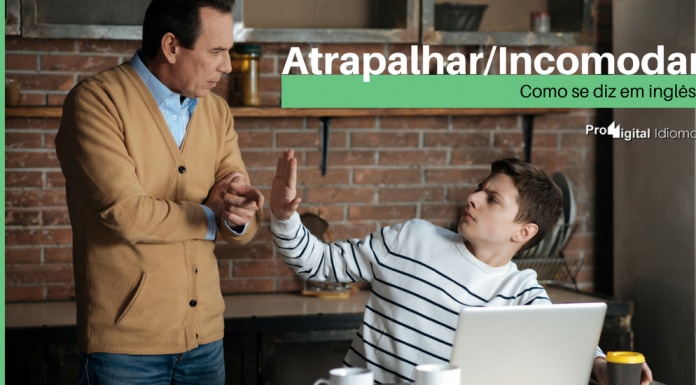 Como se diz Atrapalhar/Incomodar em inglês
