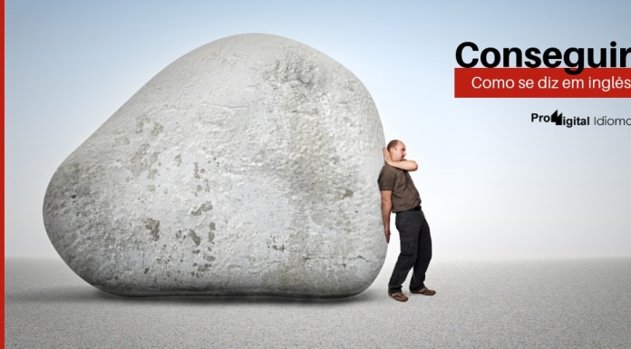 Como se diz CONSEGUIR em inglês?