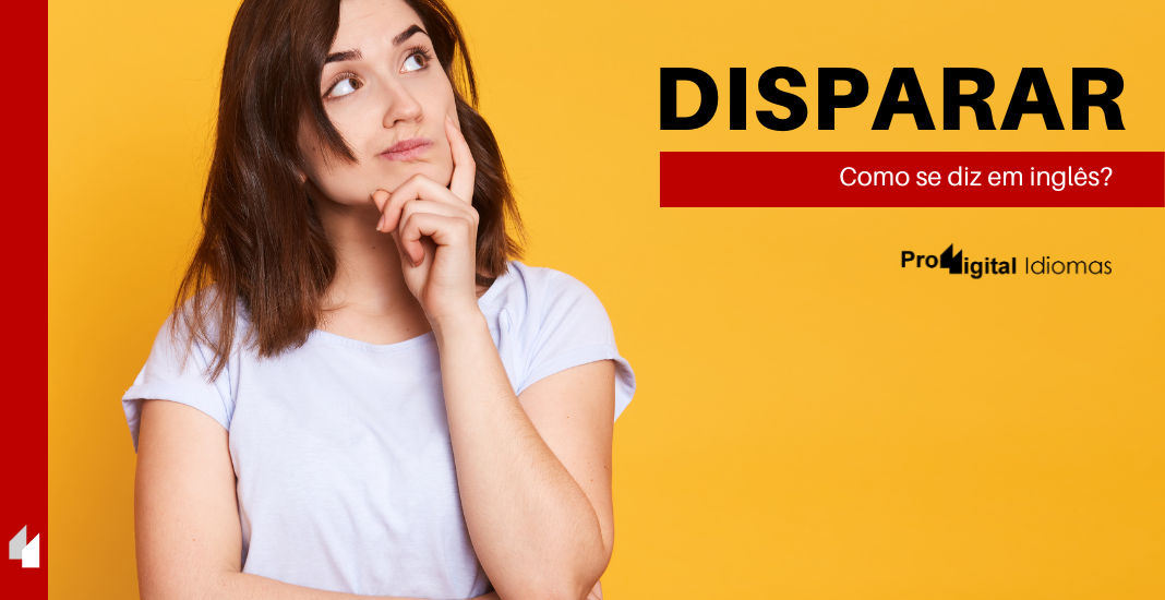 Como Se Diz Disparar Em Inglês • Proddigital Idiomas 5801