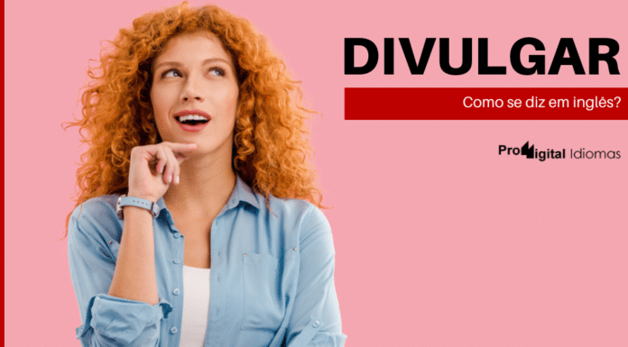 Mulher pensando como se diz DIVULGAR em inglês