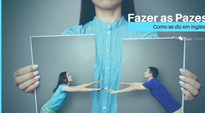 Como se diz "Fazer as Pazes" em inglês
