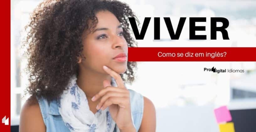 Como se diz VIVER em inglês? • Proddigital Idiomas