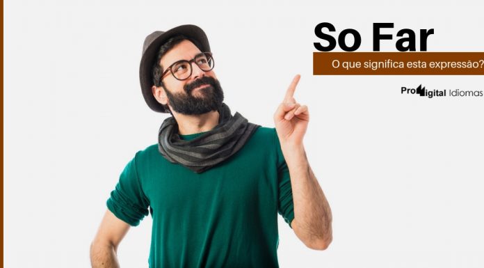 So Far - O que significa esta expressão em inglês?