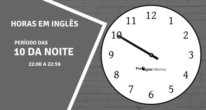 horas em inglês - 10 horas da noite em inglês