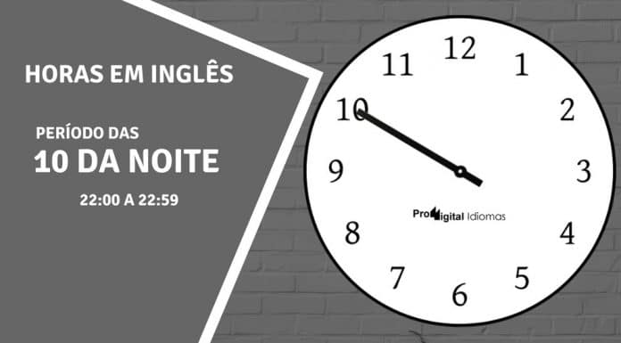horas em inglês - 10 horas da noite em inglês