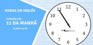 horas em inglês - 11 horas da manhã em inglês