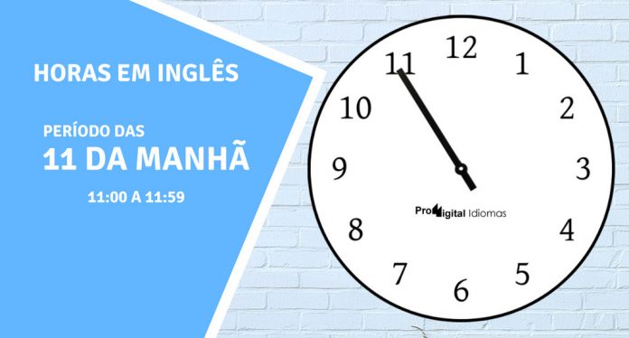 horas em inglês - 11 horas da manhã em inglês
