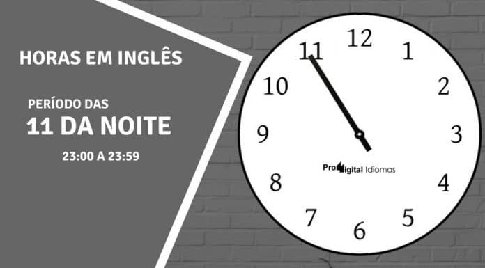 horas em inglês - 11 horas da noite em inglês