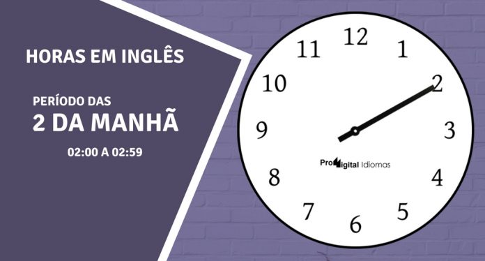 horas em inglês - 2 horas da manhã em inglês