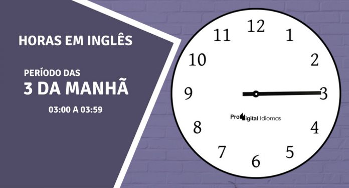 horas em inglês - 3 horas da manhã em inglês