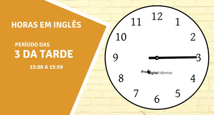 horas em inglês - 3 horas da tarde em inglês