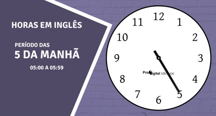 horas em inglês - 5 horas da manhã em inglês