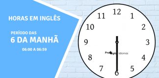 horas em inglês - 6 horas da manhã em inglês