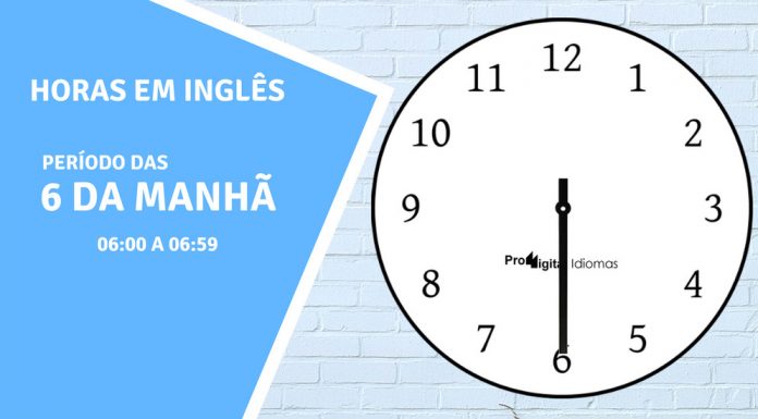 horas em inglês - 6 horas da manhã em inglês