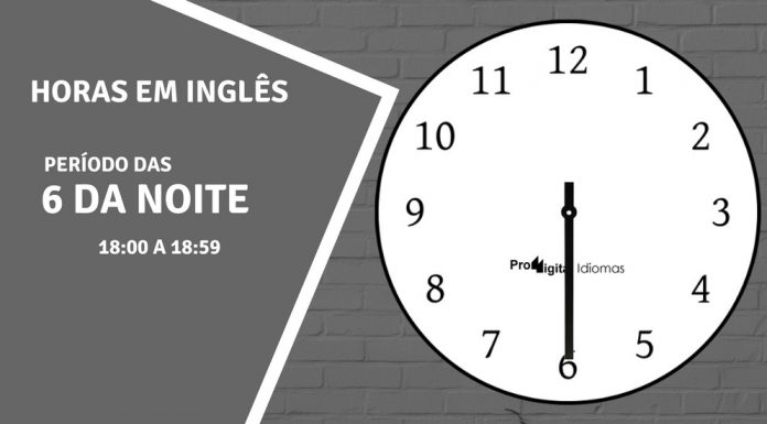 horas em inglês - 6 horas da noite em inglês