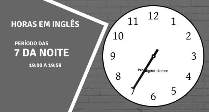 horas em inglês - 7 horas da noite em inglês