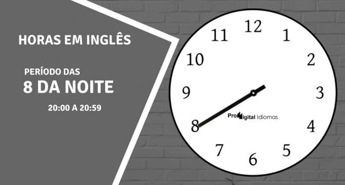 horas em inglês - 8 horas da noite em inglês