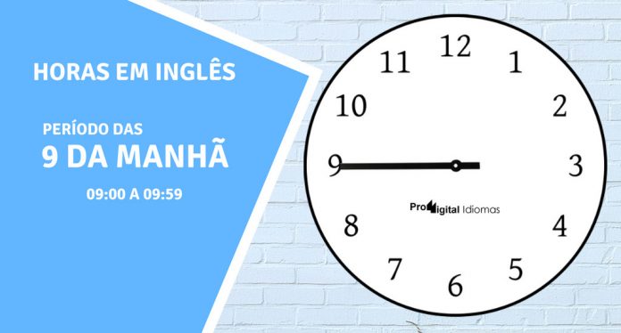 horas em inglês - 9 horas da manhã em inglês
