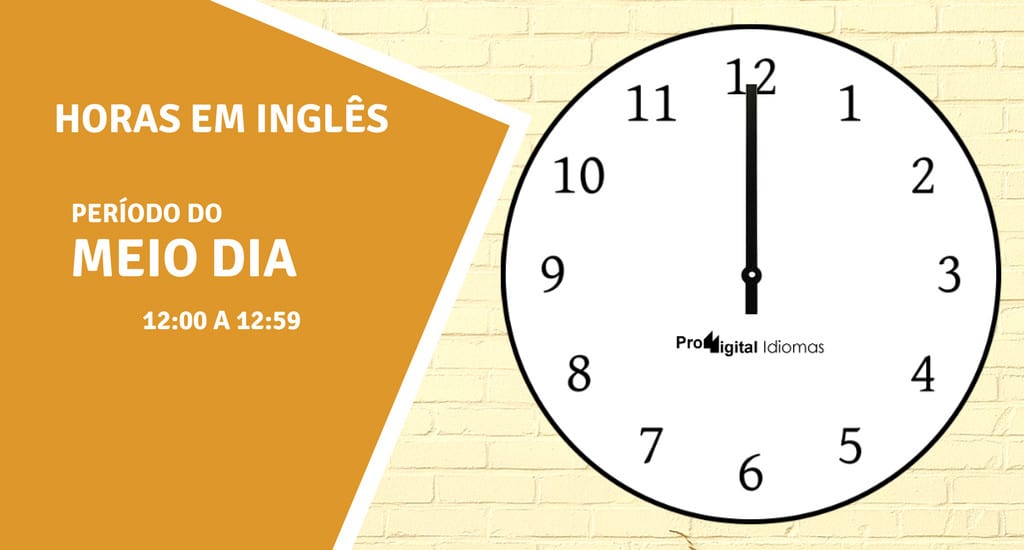 MEIO DIA em inglês: das 12:00 às 12:59 • Proddigital Idiomas