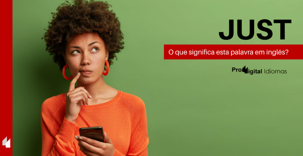 Just O que significa esta palavra em inglês? • Proddigital Idiomas