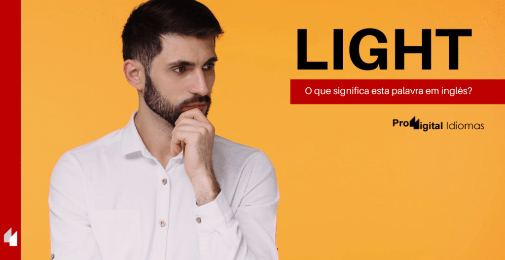 Light - O que significa esta palavra em inglês? • Proddigital Idiomas