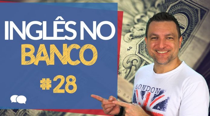 Falar em Inglês no Banco: Aula de Inglês Básico 28