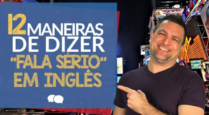 fala sério em inglês