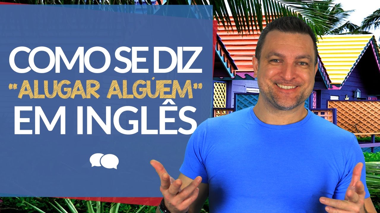 Como Se Diz Alugar AlguÉm Em Inglês • Proddigital Idiomas 5443