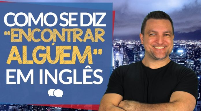 Como se diz ENCONTRAR ALGUÉM em inglês?