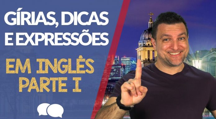 Dicas, Gírias e Expressões em inglês - Parte 1