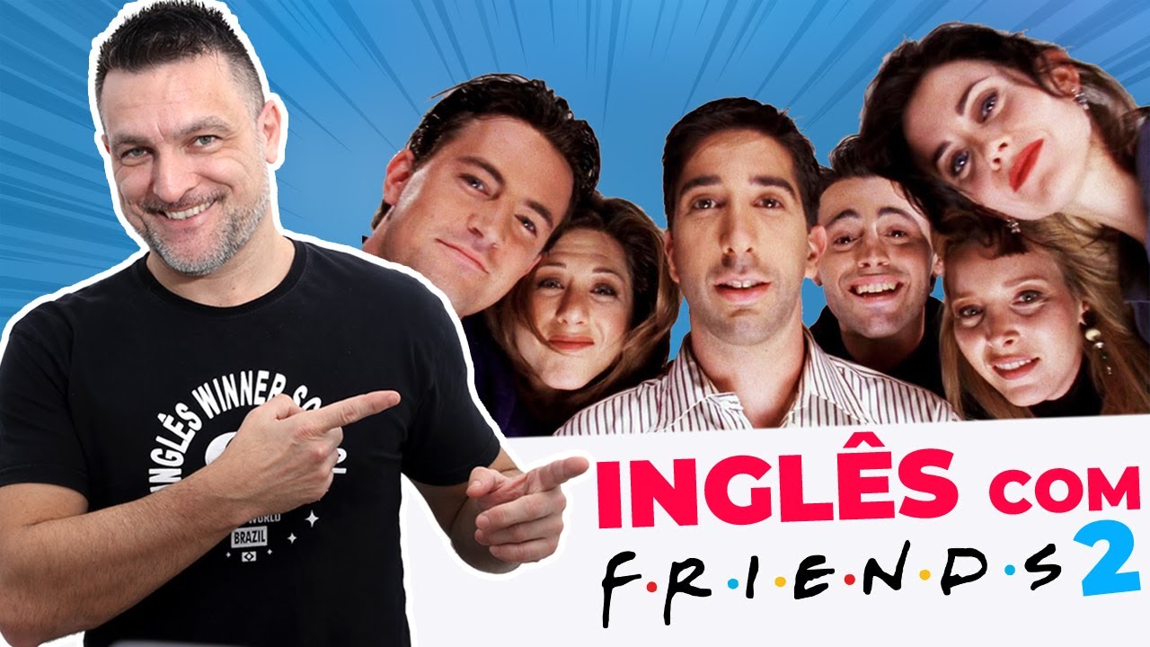 Aula de Inglês com Séries Friends • Proddigital Idiomas