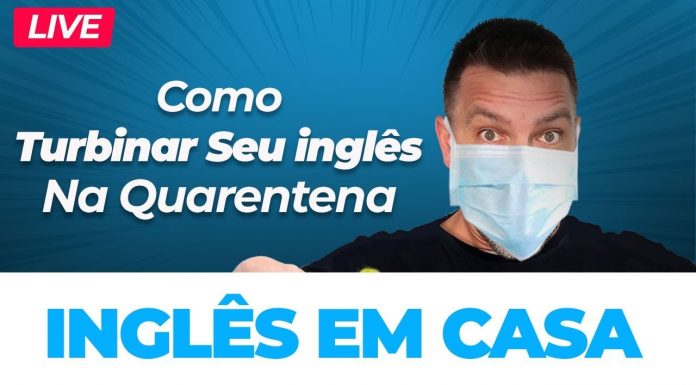 Como Turbinar o Inglês na Quarentena do Coronavírus