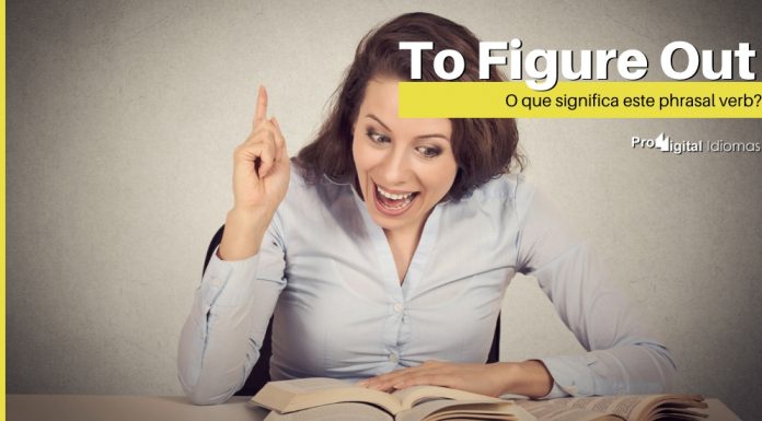 To Figure Out - O que significa este phrasal verb?