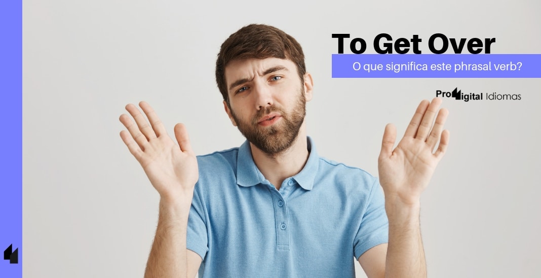 Aprendendo inglês: Como usar a expressão 'get over