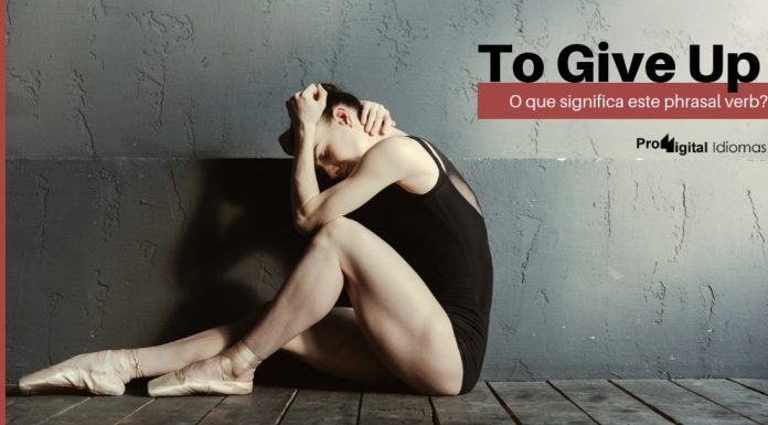 To Give Up - O que significa este phrasal verb?