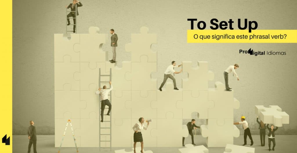 To Set Up - O que significa esse phrasal verb? • Proddigital Idiomas