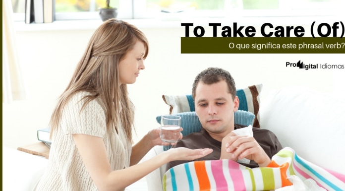 To Take Care (Of) - O que significa este phrasal verb?