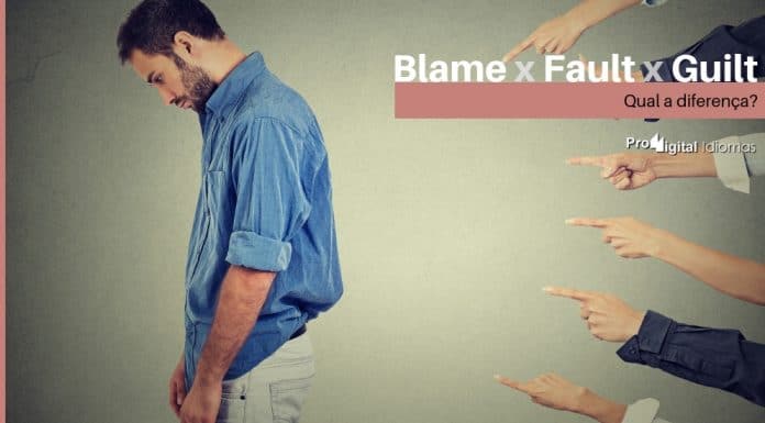 Blame, Fault e Guilt - Qual a diferença?