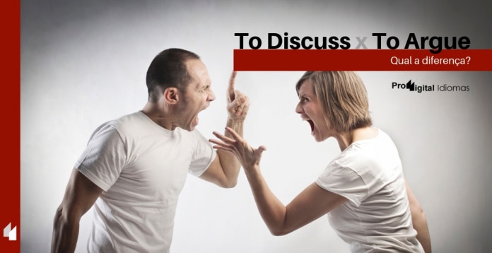 To Discuss e To Argue - Qual a diferença?