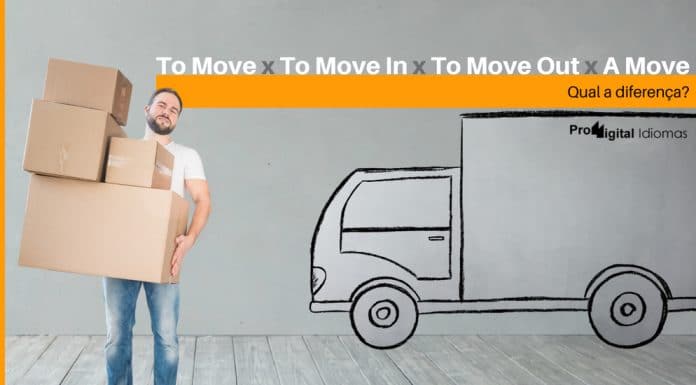 Qual a diferença entre To Move, To Move In, To Move Out e A Move