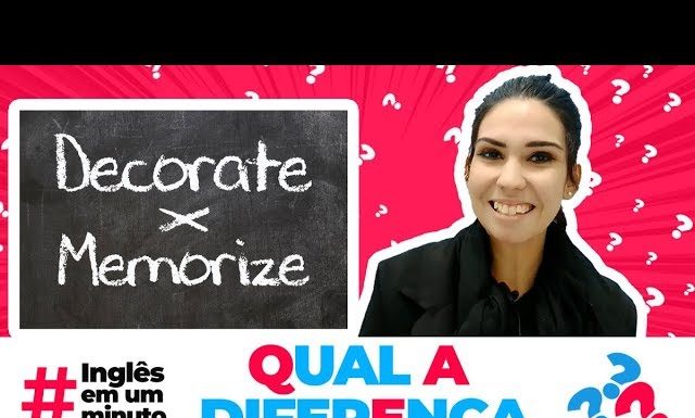 Qual a diferença entre DECORATE e MEMORIZE - Inglês em um Minuto