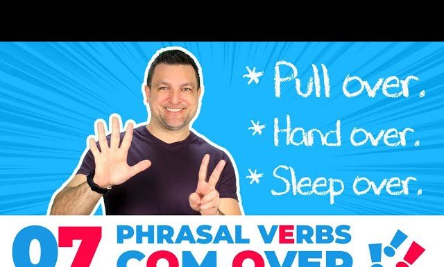 7 Phrasal verbs muito comuns com "OVER"