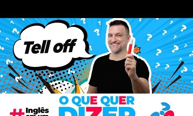 O que quer dizer "TELL OFF" em inglês