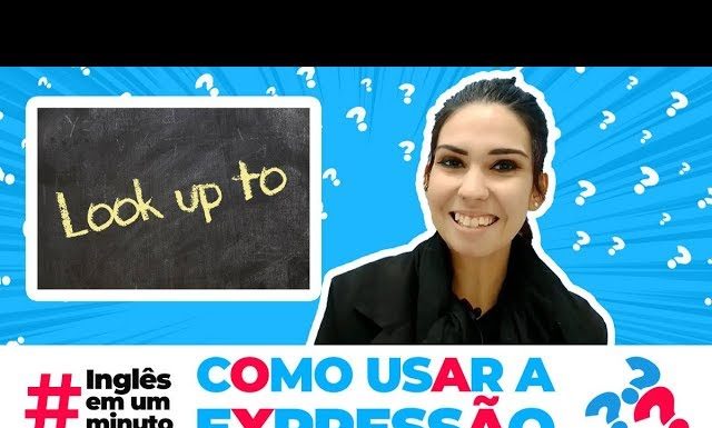 Como usar a expressão "LOOK UP TO" (Inglês em um Minutos)
