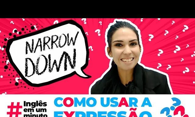 Como usar a expressão "NARROW DOWN" (Inglês em um Minuto)