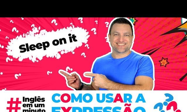 Como usar a expressão “SLEEP ON IT” (Inglês em um Minuto)