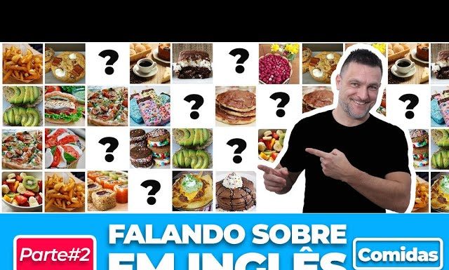 Falando sobre Comidas e Bebidas em inglês – Parte 2