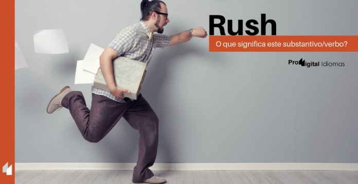 Rush - O que significa substantivo/verbo?