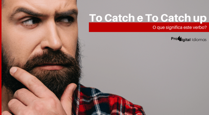 To Catch e To Catch up - o que significam este verbos em inglês